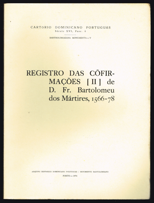 REGISTRO DAS COFIRMACOES (II) de D. Fr. Bartolomeu dos M�rtires, 1566-78